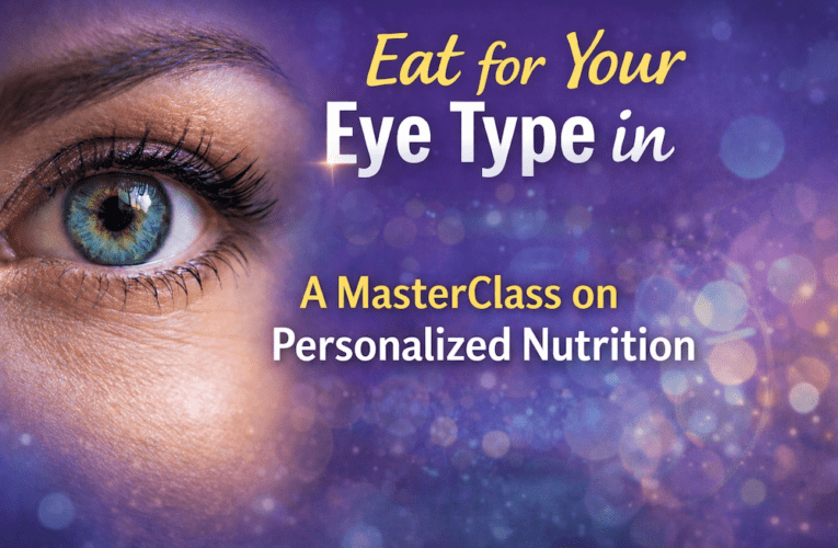 Eat for Your Eye Type in Lubbock: A MasterClass on Personalized Nutrition